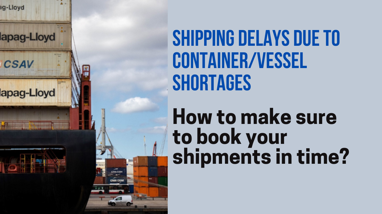 Shipping delays due to Container/vessel shortages How to make sure to